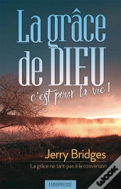 La Grâce De Dieu, C'Est Pour La Vie ! La Grâce Ne Tarit Pas À La Conversion