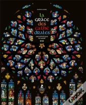 La Grâce Des Cathédrales : Une Esthétique Du Sacré