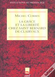 La Grace Et La Liberte Chez Saint Bernard De Clairvaux