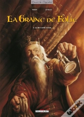 La Graine De Folie Tome 4 ; Le Roy Sans Coeur