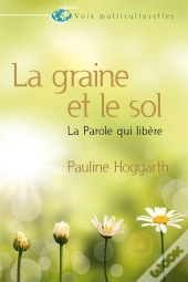 La Graine Et Le Sol - La Parole Qui Libere