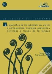 Capa do artigo La Gramática De Los Adverbios En -Mente O Cómo Expresar Maneras, Opiniones Y Actitudes A Través De L