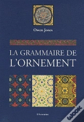 La Grammaire De L'Ornement