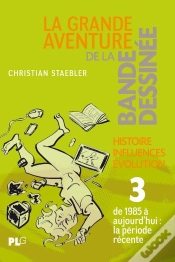 Capa do artigo La Grande Aventure De La Bande Dessinée Tome 3 ; Histoire, Influences, Évolution : De 1985 À Nos Jours