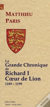 La Grande Chronique De Richard I Coeur De Lion (1189-1199)