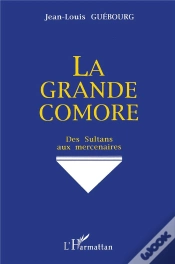 Capa do artigo La Grande Comore ; Des Sultans Aux Mercenaires