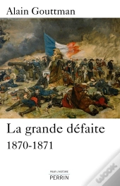 La Grande Défaite ; 1870-1871