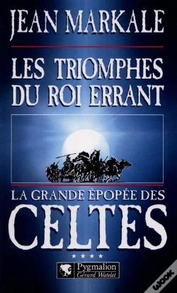 Capa do artigo La Grande Epopee Des Celtes T.4 ; Les Triomphes Du Roi Errant
