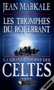 Capa do artigo La Grande Epopee Des Celtes T.4 ; Les Triomphes Du Roi Errant