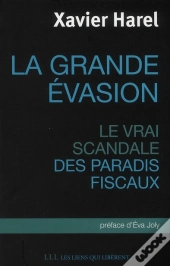 La Grande Évasion ; Le Vrai Scandale Des Paradis Fiscaux