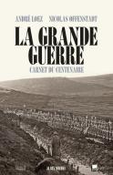 La Grande Guerre ; Carnet Du Centenaire