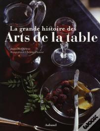 La Grande Histoire des Arts de la Table