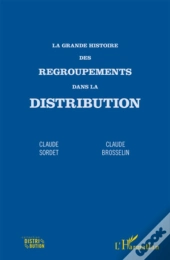 La Grande Histoire Des Regroupements Dans La Distribution