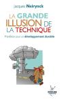 La Grande Illusion De La Technique ; Manifeste Pour Un Developpement Durable - Preview
