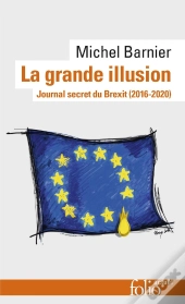 La Grande Illusion : Journal Secret Du Brexit (2016-2020)