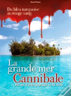 Capa do artigo La Grande Mer Cannibale ; 400 Ans D'Anthropophagie En 43 Récits