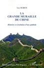 La Grande Muraille De Chine ; Histoire Et Évolution D'Un Symbole - Preview