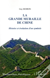 La Grande Muraille De Chine ; Histoire Et Évolution D'Un Symbole