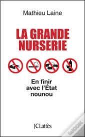 La Grande Nurserie ; En Finir Avec L'Etat Nounou