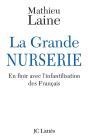 La Grande Nurserie ; En Finir Avec L'Infantilisation Des Français - Preview