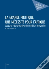 La Grande Politique, Une Nécessité Pour L'Afrique : Lecture Interprétative De Friedrich Nietzsche