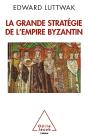 La Grande Strategie De L'Empire Byzantin - Preview