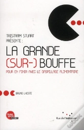 La Grande (Sur-) Bouffe. Pour En Finir Avec Le Gaspillage Alimentaire