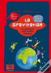 La Gravitation ; Ou Pourquoi Tout Tombe Toujours