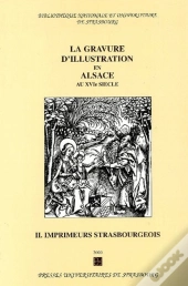 La Gravure D'Illustration En Alsacde Au Xvi Siècle T.2 ; Imprimeurs Strasbourgeois