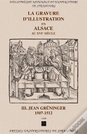 La Gravure D'Illustration En Alsace Au Xvi Siècle T.2 ; Jean Grüninger 1507-1512