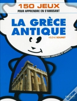 Capa do artigo La Grèce Antique ; 150 Jeux Pour Apprendre En S'Amusant