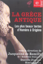 La Grece Antique ; Les Plus Beaux Textes D'Homere A Origene