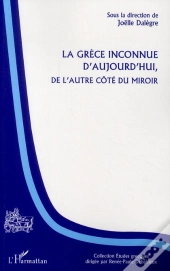 La Grèce Inconnue D'Aujourd'Hui, De L'Autre Côté Du Miroir