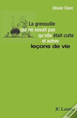 Capa do artigo La Grenouille Qui Ne Savait Pas Qu'Elle Était Cuite Et Autres Leçons De Vie