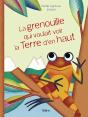 La Grenouille Qui Voulait Voir La Terre D'En Haut - Preview