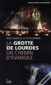 La Grotte De Lourdes, Un Chemin D'Évangile
