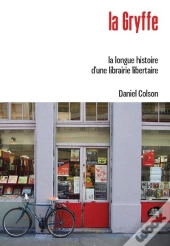 La Gryffe : La Longue Histoire D'Une Librairie Libertaire