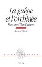 La Guêpe Et L'Orchidée : Essai Sur Gilles Deleuze - Preview