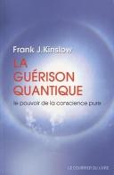 La Guérison Quantique ; Le Pouvoir De La Conscience Pure