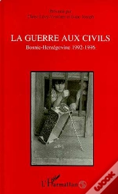 La Guerre Aux Civils, Bosnie-Herzegovine 1992-1996