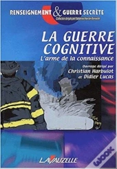 La Guerre Cognitive ; L'Arme De La Connaissance