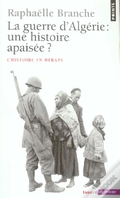 La Guerre D'Algérie: Une Histoire Apaisée?