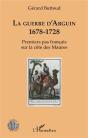 La Guerre D'Arguin, 1678-1728 ; Premier Pas Français Sur La Côte Des Maures - Preview