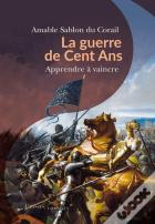 La Guerre De Cent Ans : Apprendre À Vaincre