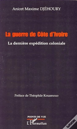 Capa do artigo La Guerre De Côte D'Ivoire ; La Dernière Expédition Coloniale
