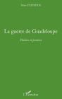 La Guerre De Guadeloupe ; Poésies Et Pensées - Preview