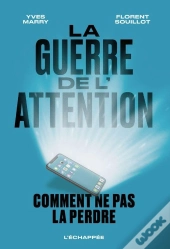 La Guerre De L'Attention : Comment Ne Pas La Perdre