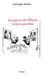 La Guerre De L'Elysee N'Aura Pas Lieu - Preview