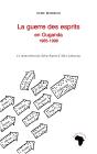 La Guerre Des Esprits En Ouganda 1985-1996 : Le Mouvement Du Saint-Esprit D'Alice Lakwena - Preview