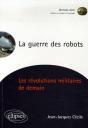 La Guerre Des Robots, Les Révolutions Militaires De Demain - Preview